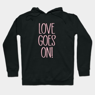 Love Goes On, pink Hoodie